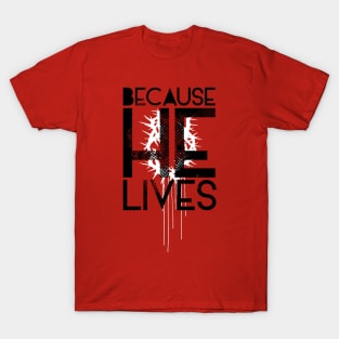 Because He Lives T-Shirt